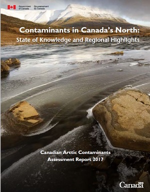 State of Knowledge and Regional Highlights Canadian Arctic Contaminants Assessment Report 2017