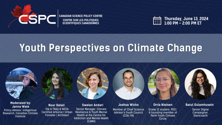 Affiche (en anglais seulement) d’un événement du Centre sur les politiques scientifiques canadiennes intitulé « Perspectives des jeunes sur le changement climatique », avec six jeunes intervenants sur le thème des changements climatiques. Josh Wicks, membre du Conseil jeunesse de la conseillère scientifique en chef, dont les travaux portent sur la décarbonisation des produits chimiques et du carburant d’aviation, a participé à la discussion virtuelle organisée par le CPSC le 14 juin.