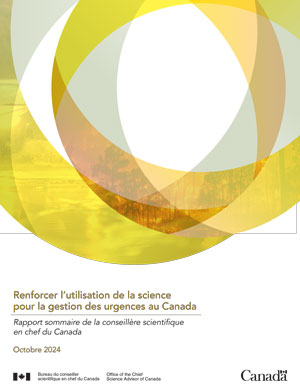 Renforcer l’utilisation de la science pour la gestion des urgences au Canada : Rapport sommaire de la conseillère scientifique en chef du Canada