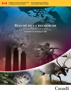 Résumé de la recherche effectuée en 2016-2017 dans le cadre du Programme de lutte contre les contaminants dans le Nord