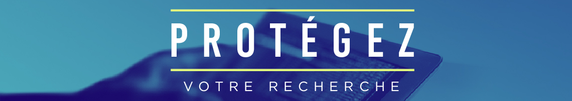 Protégez votre recherche