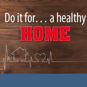 Faites-le pour une maison saine!