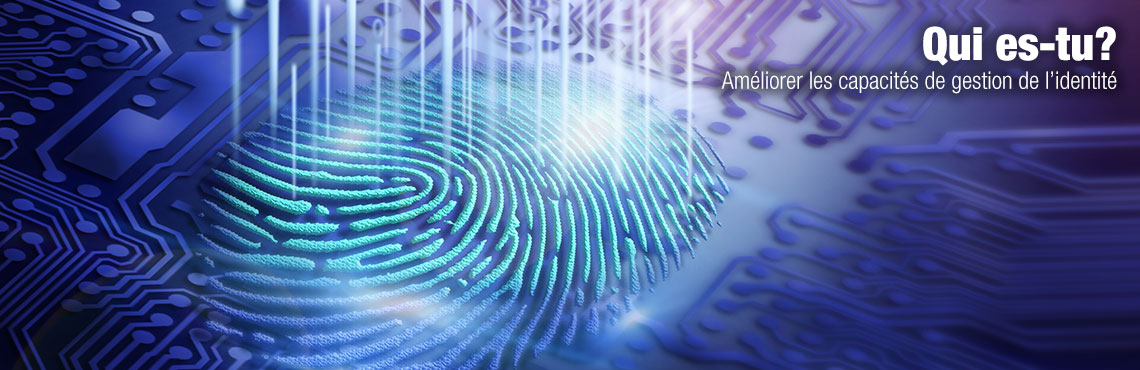 Une carte mère et une empreinte digitale. Le texte se lit comme suit : « Qui es-tu? Améliorer les capacités de gestion de l’identité ».